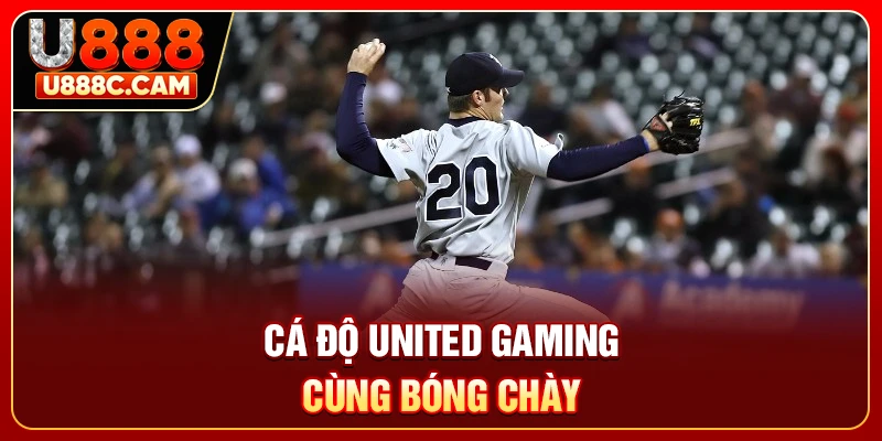 Cá độ United Gaming cùng bóng chày