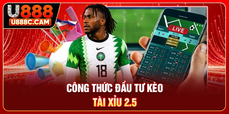 Công thức đầu tư kèo tài xỉu 2.5