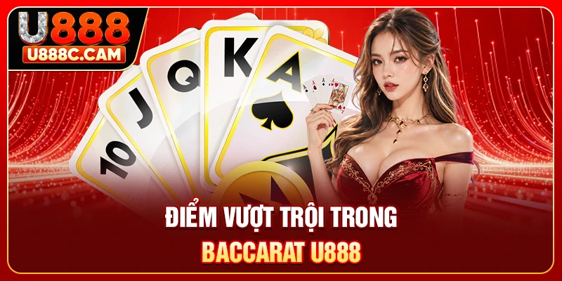 Điểm vượt trội trong Baccarat U888