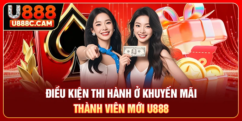 Điều kiện thi hành ở khuyến mãi thành viên mới U888