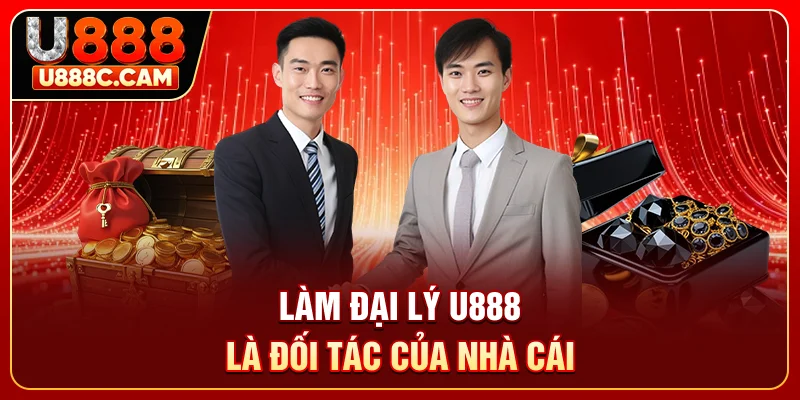 Làm đại lý U888 là đối tác của nhà cái