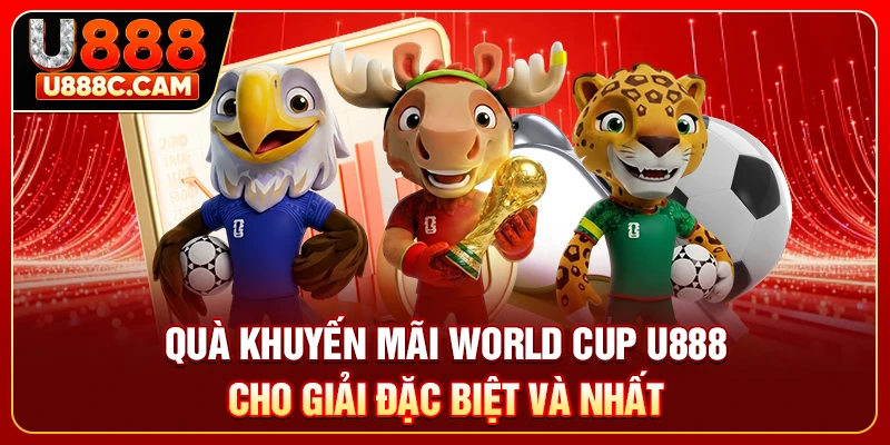 Quà khuyến mãi world cup U888 cho giải đặc biệt và nhất
