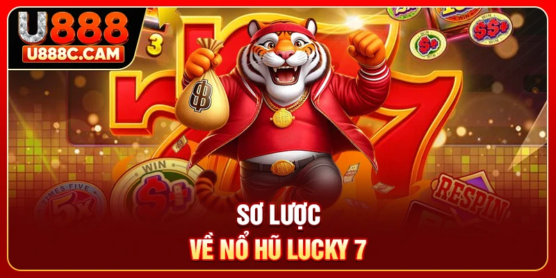 Sơ lược về nổ hũ Lucky 7