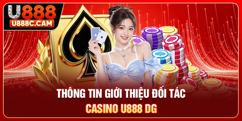 Thông tin giới thiệu đối tác casino U888 DG